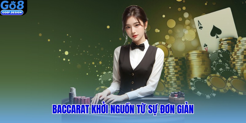 Baccarat khởi nguồn từ sự đơn giản