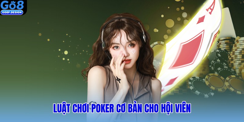 Luật chơi poker cơ bản cho hội viên